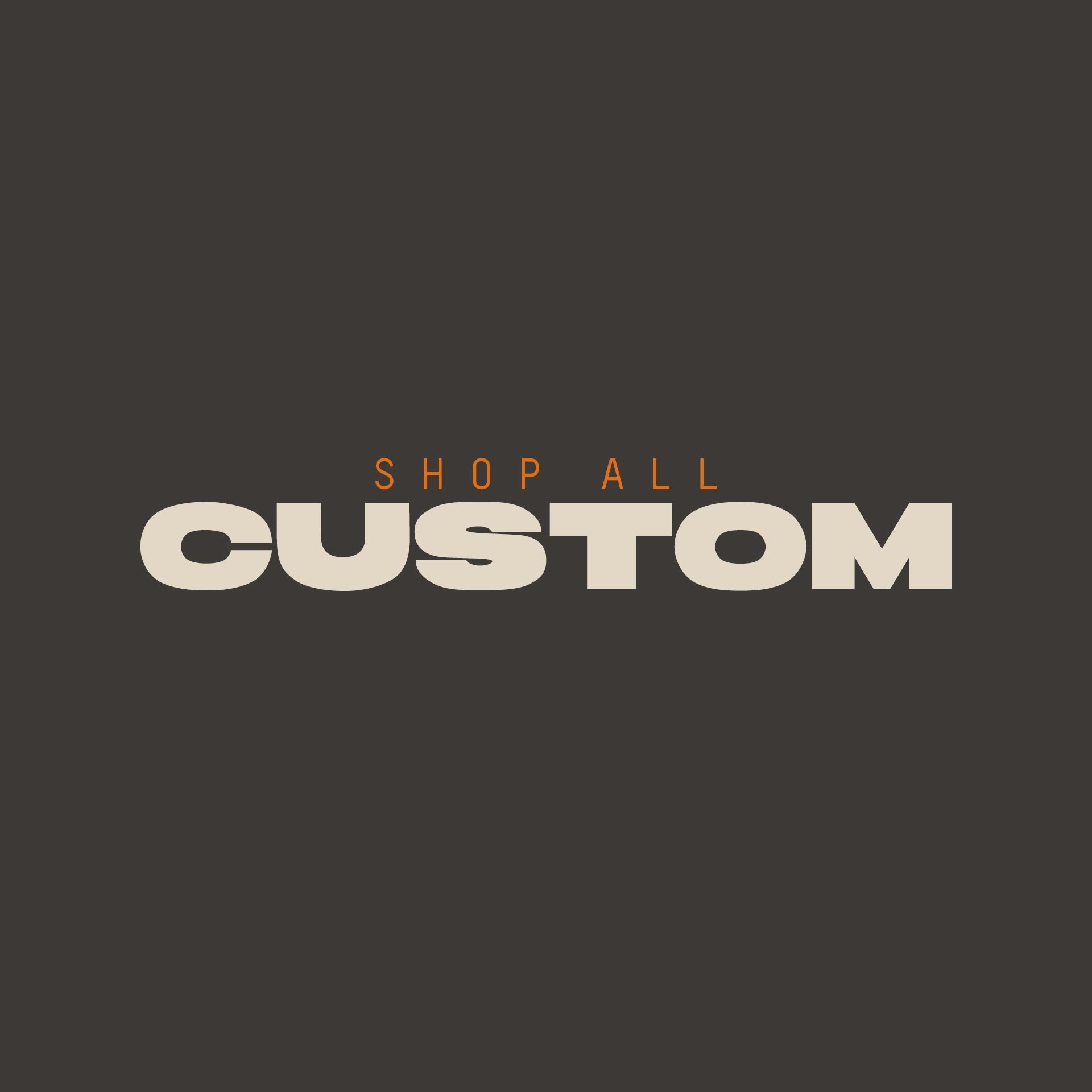 CUSTOM